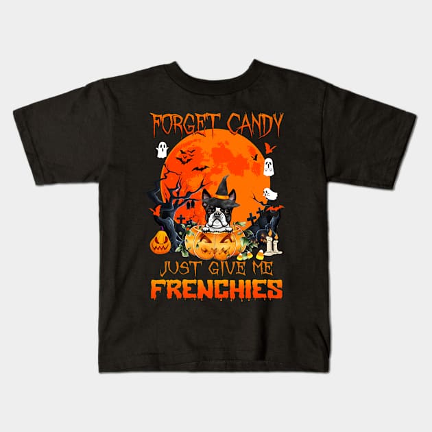 Forget Candy Just Give Me Frenchies Pumpkin Halloween Kids T-Shirt by saugiohoc994